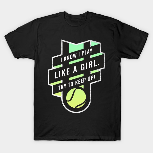 Fierce Female Athlete, Try to keep up, Tennis T-Shirt by BooTeeQue